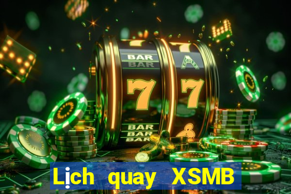 Lịch quay XSMB hôm nay