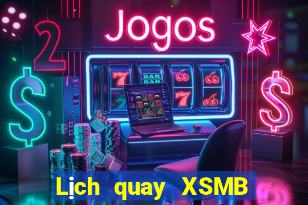 Lịch quay XSMB hôm nay