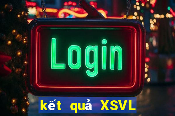 kết quả XSVL ngày 11