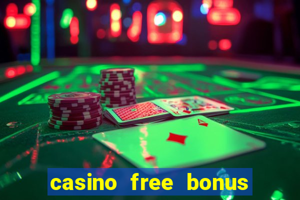 casino free bonus no deposit