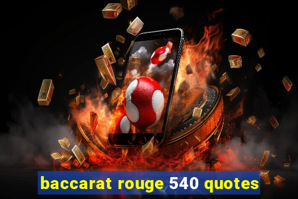 baccarat rouge 540 quotes