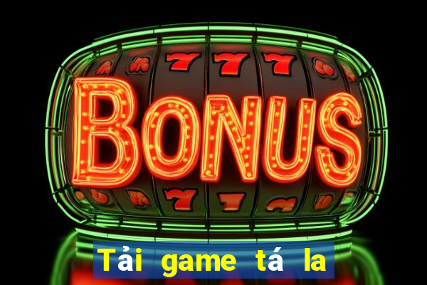 Tải game tá la đổi thưởng