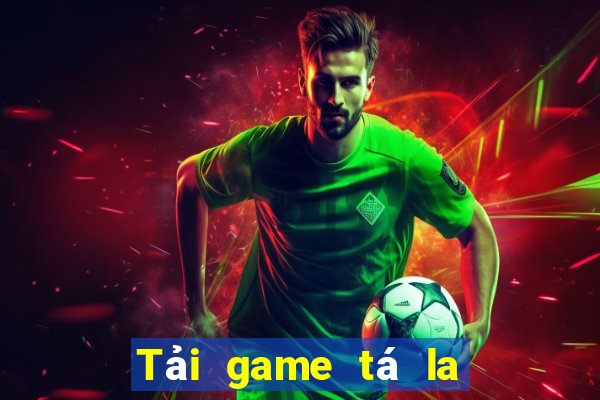 Tải game tá la đổi thưởng