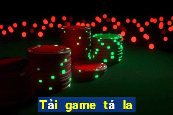 Tải game tá la đổi thưởng