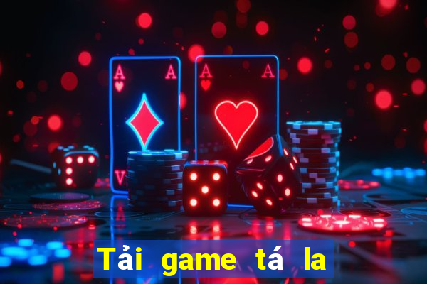 Tải game tá la đổi thưởng