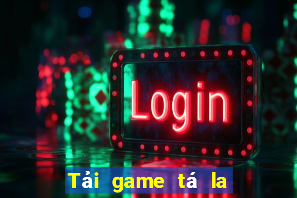 Tải game tá la đổi thưởng