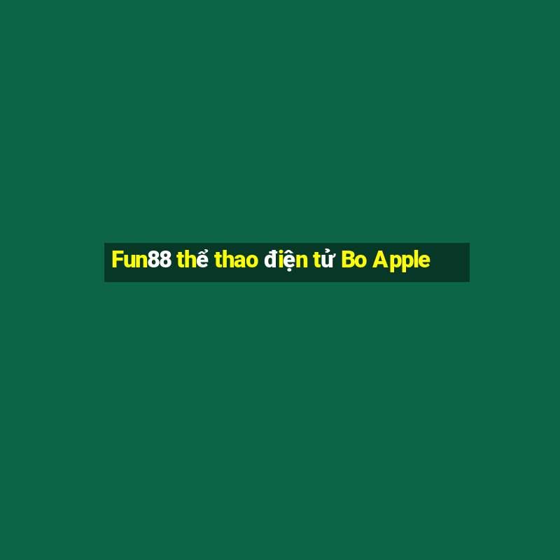 Fun88 thể thao điện tử Bo Apple