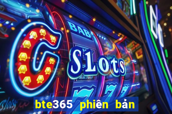 bte365 phiên bản châu Á