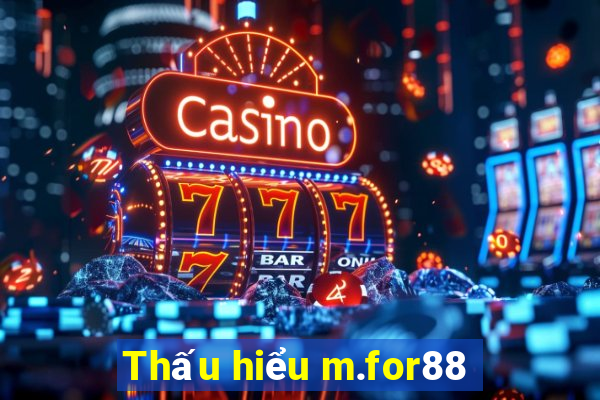 Thấu hiểu m.for88