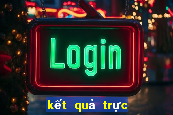 kết quả trực tiếp ngày hôm nay