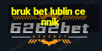 bruk bet lublin cennik