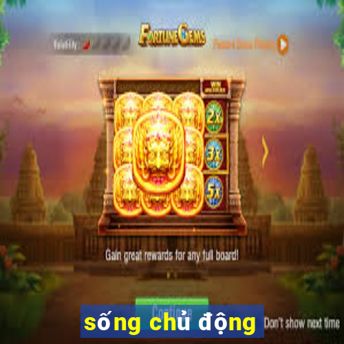 sống chủ động