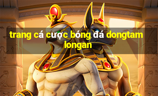 trang cá cược bóng đá dongtamlongan