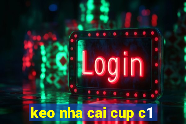 keo nha cai cup c1