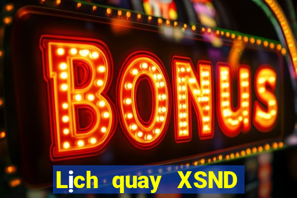 Lịch quay XSND ngày 12