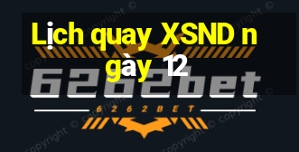 Lịch quay XSND ngày 12