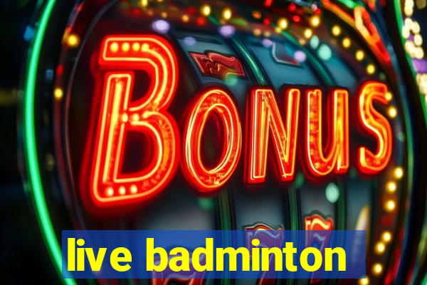 live badminton