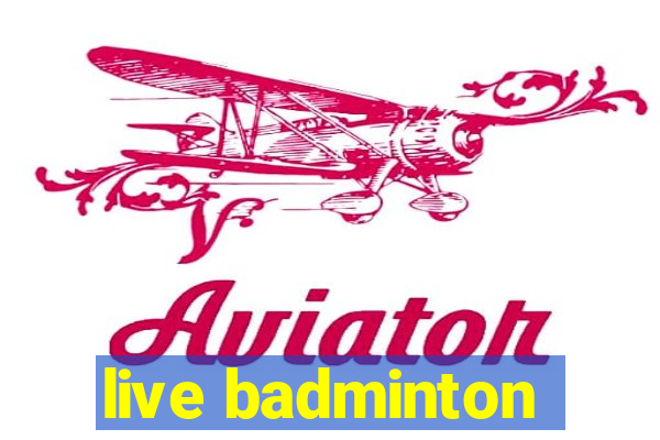 live badminton