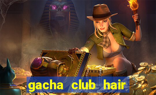 gacha club hair ideas girl