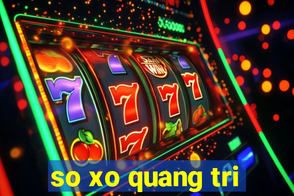 so xo quang tri