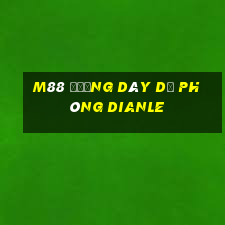 M88 Đường dây dự phòng Dianle