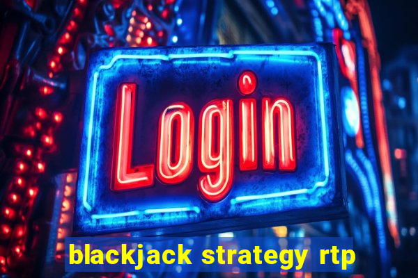 blackjack strategy rtp