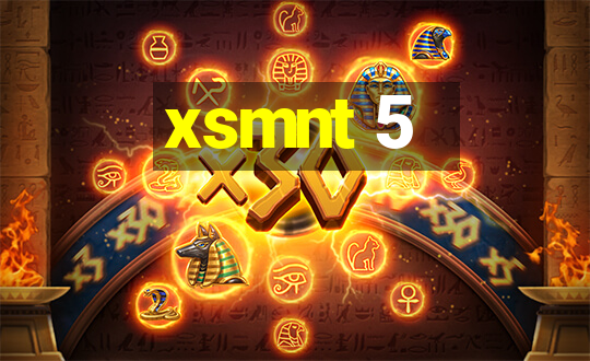 xsmnt 5