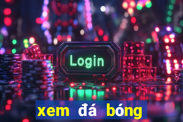 xem đá bóng việt nam trực tiếp