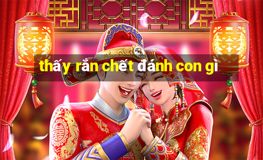 thấy rắn chết đánh con gì