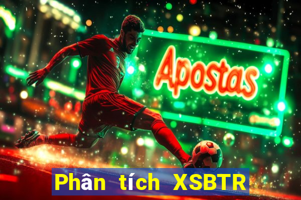 Phân tích XSBTR Thứ 2