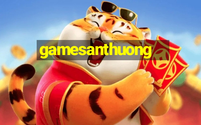 gamesanthuong