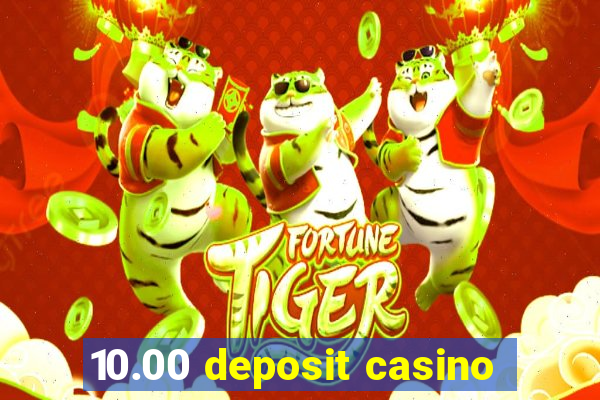 10.00 deposit casino