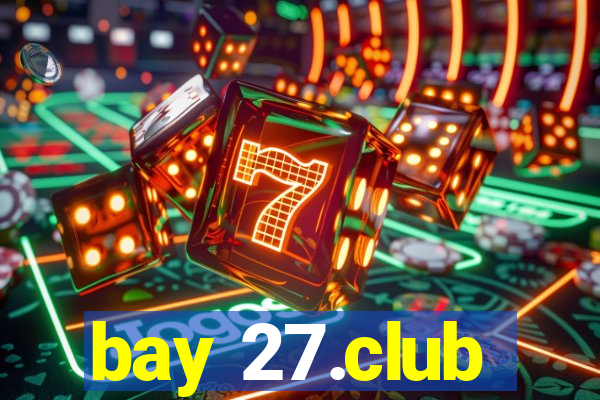 bay 27.club