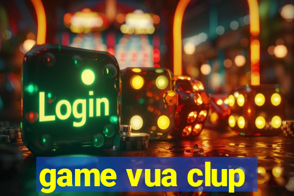 game vua clup