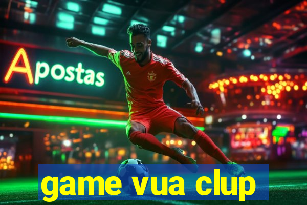 game vua clup