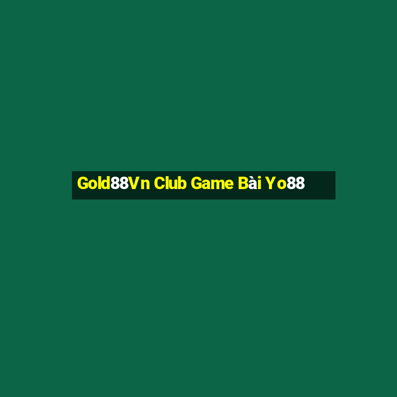 Gold88Vn Club Game Bài Yo88