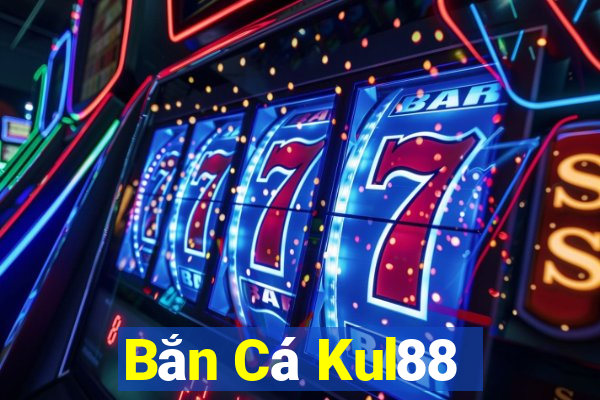 Bắn Cá Kul88