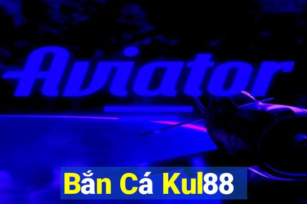 Bắn Cá Kul88