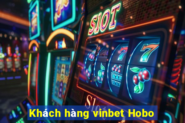 Khách hàng vinbet Hobo