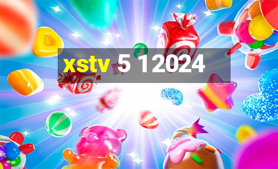 xstv 5 1 2024