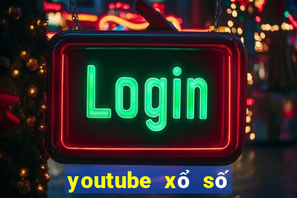 youtube xổ số miền trung