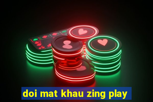 doi mat khau zing play