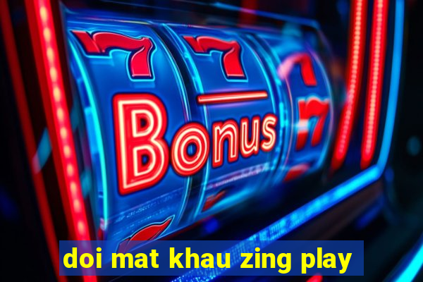 doi mat khau zing play