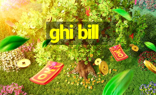 ghi bill