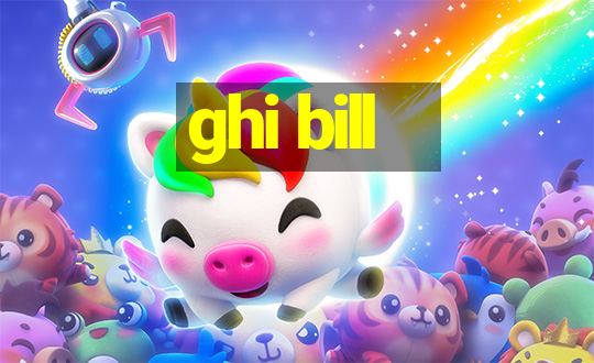 ghi bill