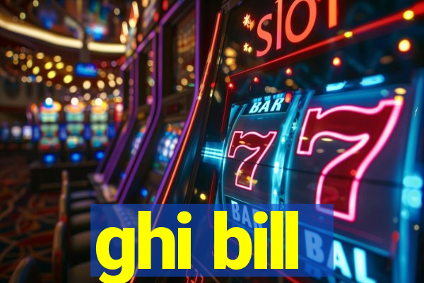 ghi bill