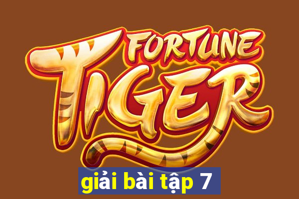 giải bài tập 7