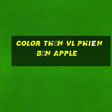 Color Thần vl Phiên bản Apple