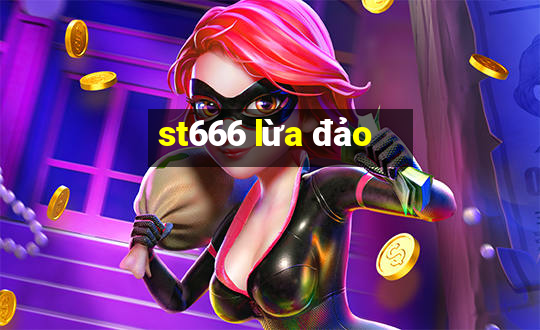 st666 lừa đảo