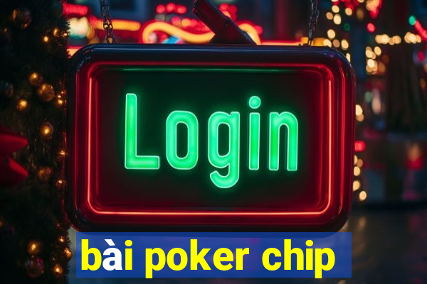 bài poker chip